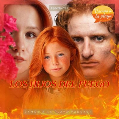 200. Los hijos del fuego 🔥