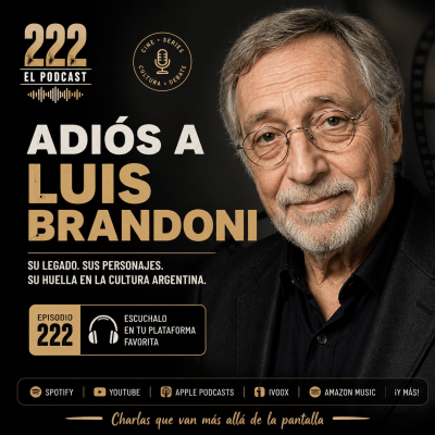 222. Adiós a Luis Brandoni