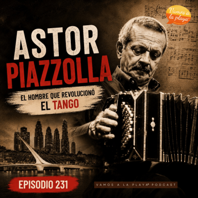 231. Astor Piazzolla – Podcast