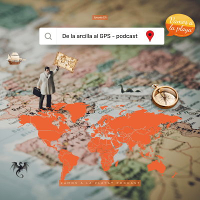 235. De la arcilla al GPS
